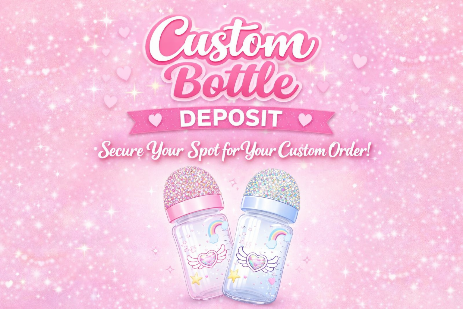 Custom Bottle Deposit 🍼✨ (READ BEFORE PURCHASING)